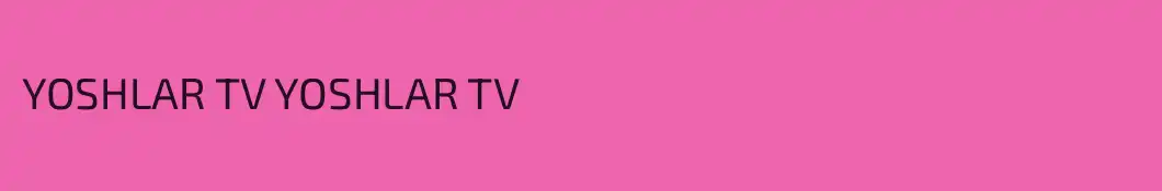 YOSHLAR TV YOSHLAR TV